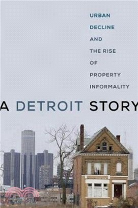 A Detroit Story：Urban Decline and the Rise of Property Informality