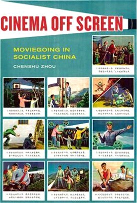 Cinema Off Screen: Moviegoing in Socialist China