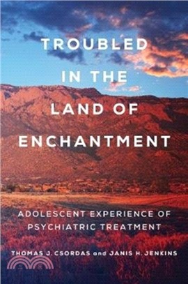 Troubled in the Land of Enchantment：Adolescent Experience of Psychiatric Treatment