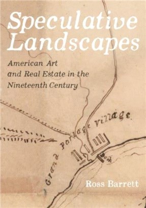 Speculative Landscapes：American Art and Real Estate in the Nineteenth Century