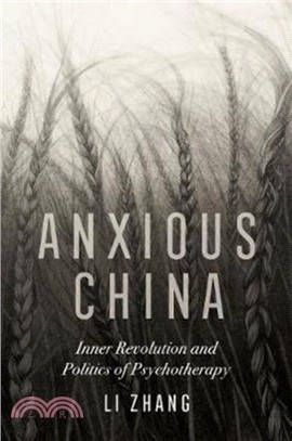 Anxious China：Inner Revolution and Politics of Psychotherapy