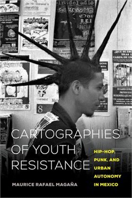 Cartographies of Youth Resistance ― Hip-hop, Punk, and Urban Autonomy in Mexico