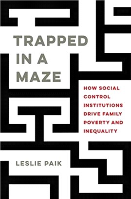 Trapped in a Maze：How Social Control Institutions Drive Family Poverty and Inequality