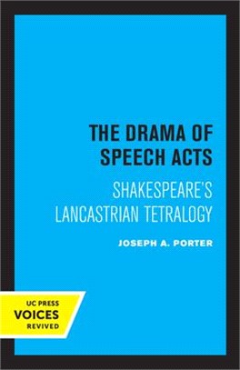 The Drama of Speech Acts: Shakespeare's Lancastrian Tetralogy