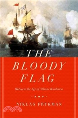 The Bloody Flag：Mutiny in the Age of Atlantic Revolution