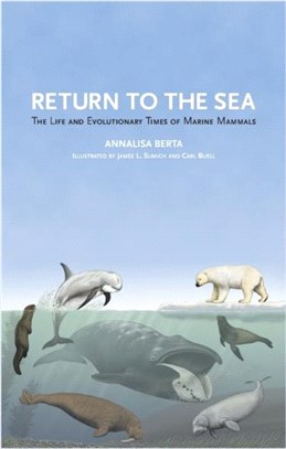 Return to the Sea：The Life and Evolutionary Times of Marine Mammals