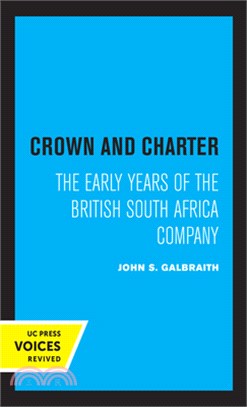 Crown and Charter, Volume 14: The Early Years of the British South Africa Company