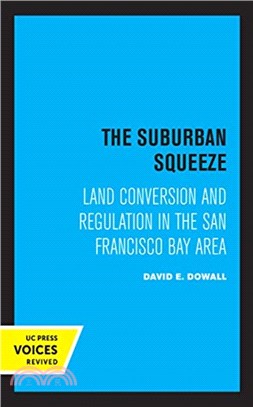 The Suburban Squeeze：Land Conversion and Regulation in the San Francisco Bay Area