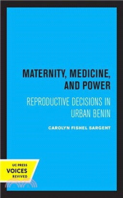 Maternity, Medicine, and Power：Reproductive Decisions in Urban Benin