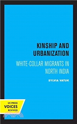 Kinship and Urbanization：White-Collar Migrants in North India