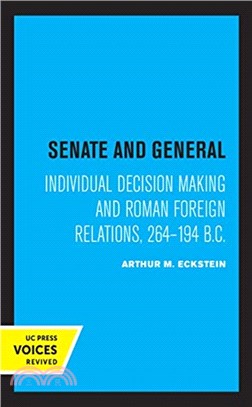 Senate and General：Individual Decision Making and Roman Foreign Relations, 264-194 B.C.