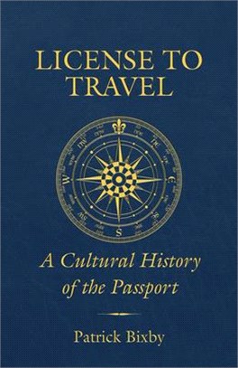 License to Travel: A Cultural History of the Passport