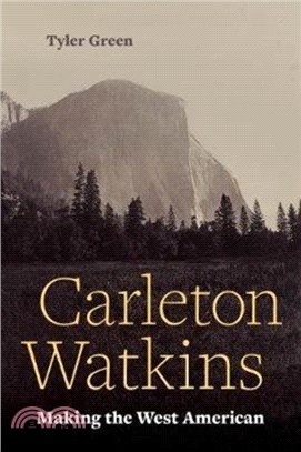 Carleton Watkins：Making the West American