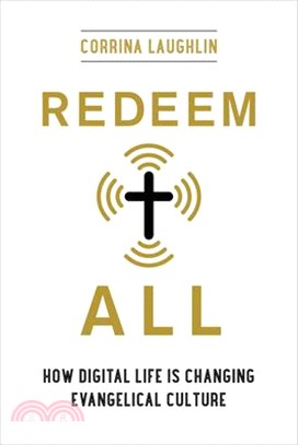 Redeem All: How Digital Life Is Changing Evangelical Culture