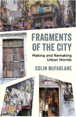 Fragments of the City: Making and Remaking Urban Worlds