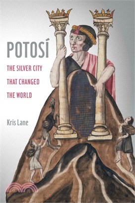 Potosi, Volume 27: The Silver City That Changed the World
