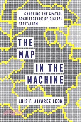 The Map in the Machine: Charting the Spatial Architecture of Digital Capitalism