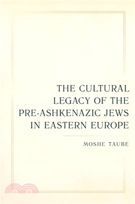 The Cultural Legacy of the Pre-Ashkenazic Jews in Eastern Europe: Volume 8