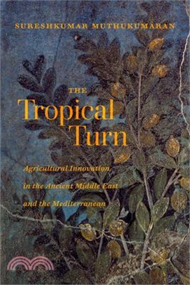 The Tropical Turn: Agricultural Innovation in the Ancient Middle East and the Mediterranean