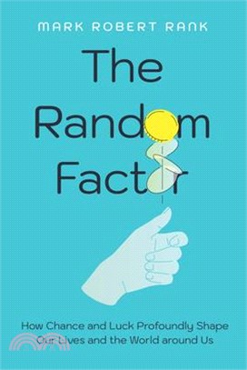 The Random Factor: How Chance and Luck Profoundly Shape Our Lives and the World Around Us