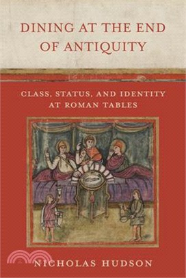 Dining at the End of Antiquity: Class, Status, and Identity at Roman Tables