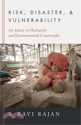 Risk, Disaster, and Vulnerability: An Essay on Humanity and Environmental Catastrophe