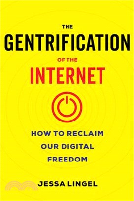 The Gentrification of the Internet: How to Reclaim Our Digital Freedom