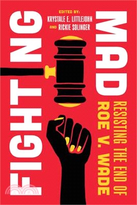 Fighting Mad: Resisting the End of Roe V. Wade Volume 8