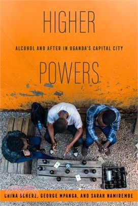 Higher Powers: Alcohol and After in Uganda's Capital City