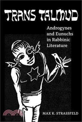 Trans Talmud: Androgynes and Eunuchs in Rabbinic Literature