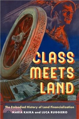 Class Meets Land：The Embodied History of Land Financialization