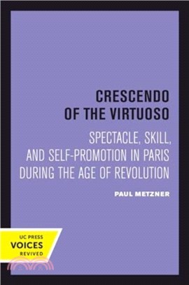 Crescendo of the Virtuoso：Spectacle, Skill, and Self-Promotion in Paris during the Age of Revolution