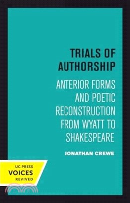 Trials of Authorship：Anterior Forms and Poetic Reconstruction from Wyatt to Shakespeare