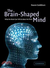 The Brain-Shaped Mind：What the Brain Can Tell Us About the Mind