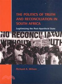 The Politics of Truth and Reconciliation in South Africa:Legitimizing the Post-Apartheid State