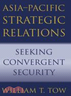Asia-Pacific Strategic Relations：Seeking Convergent Security