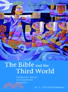 The Bible and the Third World：Precolonial, Colonial and Postcolonial Encounters