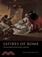 Satires of Rome：Threatening Poses from Lucilius to Juvenal