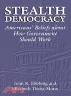 Stealth Democracy：Americans' Beliefs About How Government Should Work