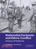 Nationalist Exclusion and Ethnic Conflict：Shadows of Modernity