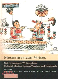 Mesoamerican Voices:Native Language Writings from Colonial Mexico, Yucatan, and Guatemala