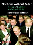 Elections without Order：Russia's Challenge to Vladimir Putin