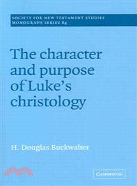 The Character And Purpose of Luke's Christology