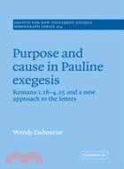 Purpose and Cause in Pauline Exegesis：Romans 1.16-4.25 and a New Approach to the Letters