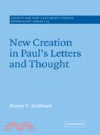 New Creation in Paul's Letters and Thought