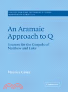 An Aramaic Approach to Q：Sources for the Gospels of Matthew and Luke