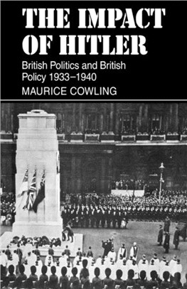 The Impact of Hitler:British Politics and British Policy 1933-1940