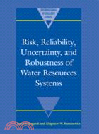 Risk, Reliability, Uncertainty, and Robustness of Water Resource Systems