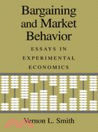 Bargaining and Market Behavior：Essays in Experimental Economics