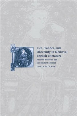 Lies, Slander and Obscenity in Medieval English Literature:Pastoral Rhetoric and the Deviant Speaker